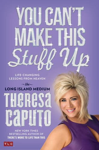 Pre-Owned You Cant Make This Stuff Up: Life-Changing Lessons from Heaven  Hardcover Theresa Caputo