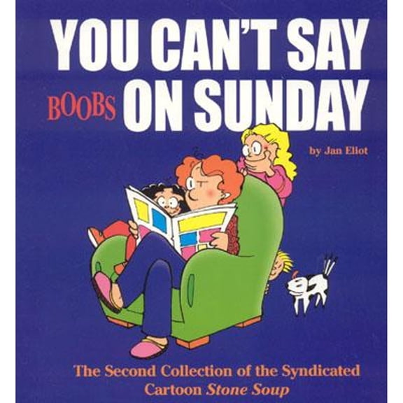 Pre-Owned You Can't Say Boobs on Sunday No. 2 : The Second Collection of the Syndicated Cartoon Stone Soup (Paperback) 9780967410203