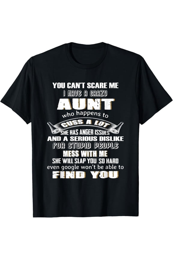 You Can't Scare Me I Have A Crazy Aunt Who Happens To Cuss T-Shirt