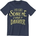 thumbnail image 1 of You Can't Scare Me I Have A Daughter' Funny Slogan Mens Fathers Day Gift T-Shirt, 1 of 4