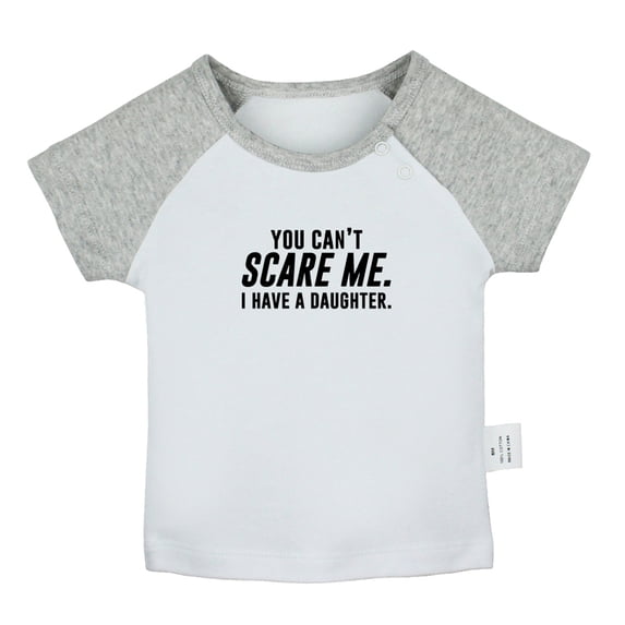 You Can't Scare Me I Have a Daughter Funny T shirt For Baby, Newborn Babies T-shirts, Infant Tops, 0-24M Kids Graphic Tees Clothing (Short Gray Raglan T-shirt, 0-6 Months)