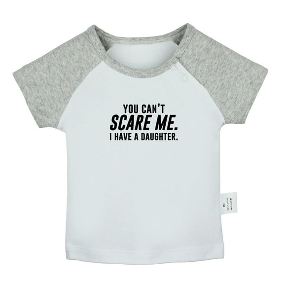 You Can't Scare Me I Have a Daughter Funny T shirt For Baby, Newborn Babies T-shirts, Infant Tops, 0-24M Kids Graphic Tees Clothing (Short Gray Raglan T-shirt, 12-18 Months)