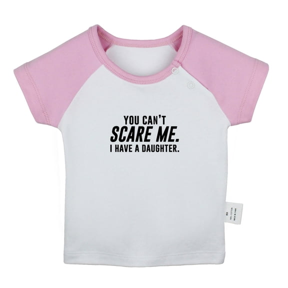You Can't Scare Me I Have a Daughter Funny T shirt For Baby, Newborn Babies T-shirts, Infant Tops, 0-24M Kids Graphic Tees Clothing (Short Pink Raglan T-shirt, 18-24 Months)