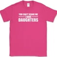 thumbnail image 1 of You Can't Scare Me I Have Daughters T-Shirt Funny Parenting Humor Tee - Pink, 4XL, 1 of 1