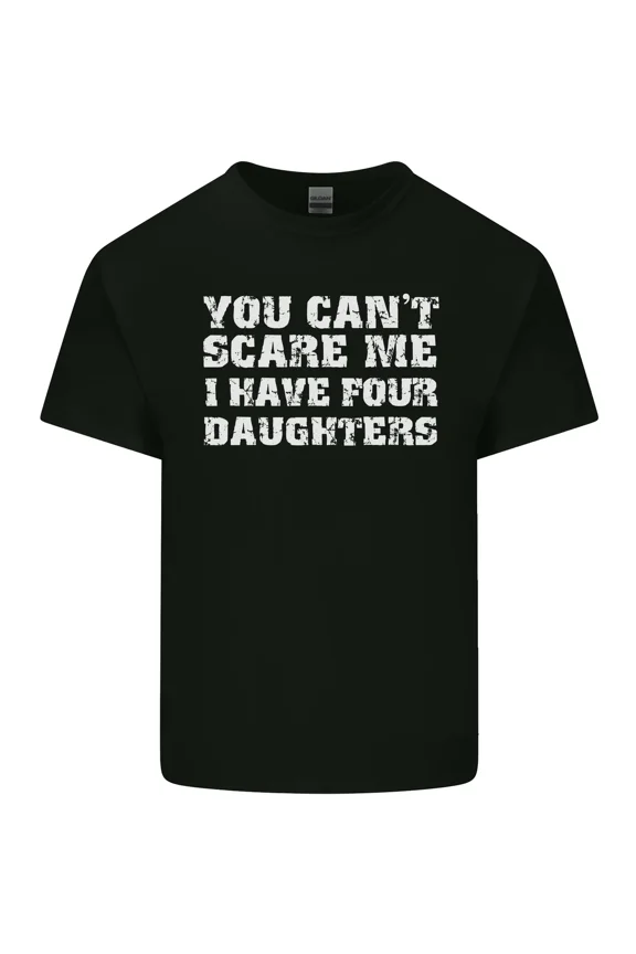 You Can't Scare Me I Have Four Daughters Funny Father's Day Unisex T-Shirt
