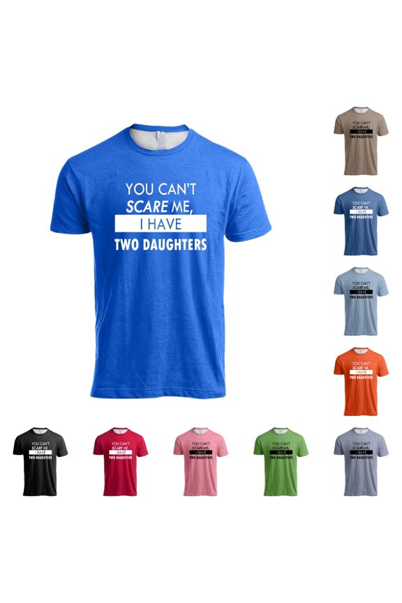 You Can't Scare Me I Have Kids | Funny Dad Daddy Daughters Children Cute Joke Men T Shirt Big Man Shirts Mens Big and Tall Tee Shirts Men T Shirts