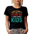 thumbnail image 1 of You Can't Scare Me, I Have Three Kids - Funny Parent of 3 or Parenting Quote, Black T-Shirt, Small, 1 of 5