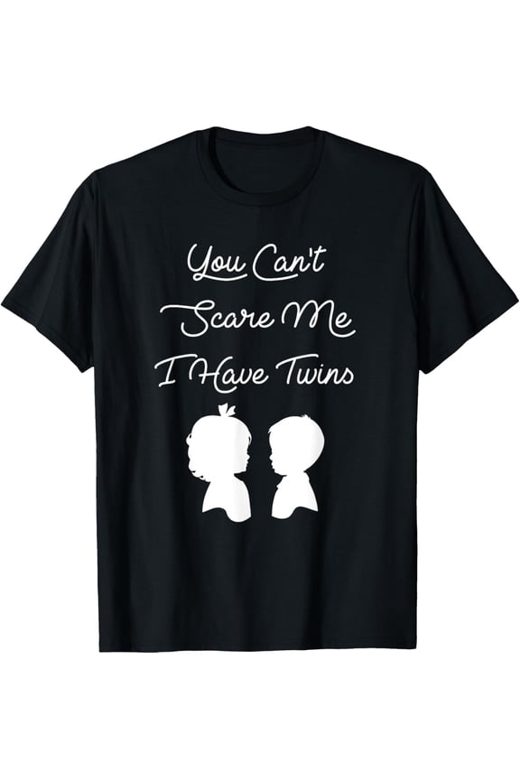 You Can't Scare Me I Have Twins Boy and Girl T-Shirt T-Shirt