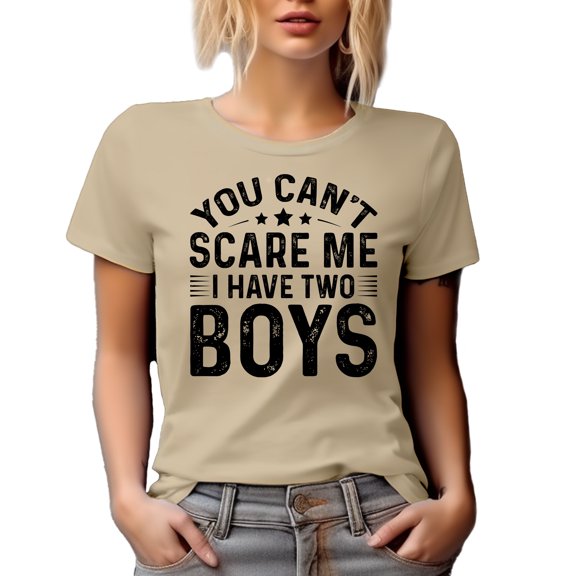 You Can't Scare Me, I Have Two Boys, Funny Parent of 2 Quote, Tan T-Shirt, Large