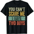 thumbnail image 1 of You Can't Scare Me I Have Two Boys | Funny Sons Mom Dad Gift T-Shirt, 1 of 4