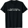 thumbnail image 1 of You Can't Scare Me I Work In Retail T-Shirt, 1 of 4