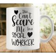 thumbnail image 1 of You Can''t Scare Me I''m A Social Worker Coffee Mug, Comfortable To Hold, Birthday Present For Men Women Wife Husband Daughter Friends, 1 of 6