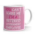 thumbnail image 1 of You Can't Scare Me I'm Retired Coffee Tea Ceramic Mug Office Work Cup Gift 15oz, 1 of 3