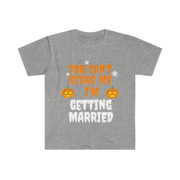You Can't Scare Me I'm getting married Halloween Unisex T-shirt S-3XL