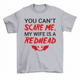 thumbnail image 1 of You Can't Scare Me My Wife Is Redhead Husband T-Shirt Men, 1 of 2