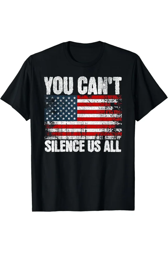 You Can’t Silence Us All USA Flag Conservative Humor Statement Unisex T-Shirt, up to size 5XL