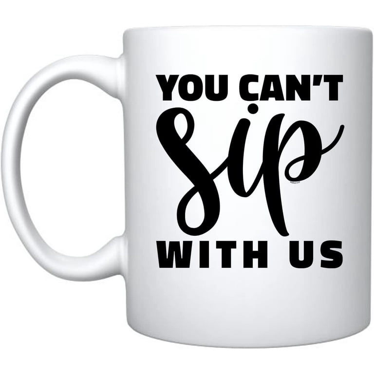 https://i5.walmartimages.com/seo/You-Can-t-Sip-With-Us-Coffee-Mug-Novelty-Gifts-Bachelorette-Just-Married-Wedding-Favors-For-Mr-Mrs-Newlywed-Anniversary-Bridal-Shower-White-11_d62603cf-11ec-4de9-a4cc-3f145602ecce.e05495fe0ad96a4c2b045fcb089f718b.jpeg?odnHeight=768&odnWidth=768&odnBg=FFFFFF