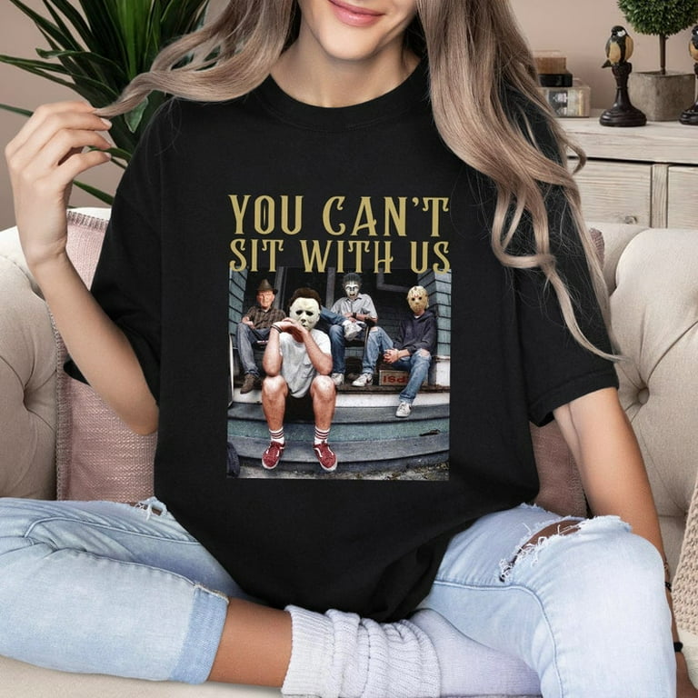 You Can t Sit With Us Shirt Horror Charaters Shirt Scary Movie Sweatshirt Horror Halloween Tee Halloween Movie Shirt RE Walmart