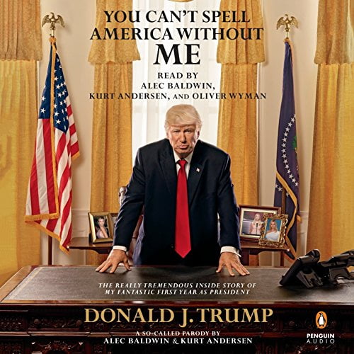 Pre-Owned You Can't Spell America Without Me: The Really Tremendous Inside Story of My Fantastic (Audiobook 9780525526711) by Alec Baldwin, Kurt Andersen, Oliver Wyman
