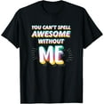 thumbnail image 1 of You Can't Spell Awesome without Me Pop Fan Daughter Gift T-Shirt, 1 of 5