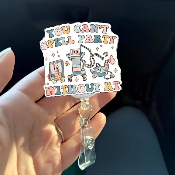 You Cant Spell Party Without Rt Badge Reel, Respiratory Therapist Badge, Cute RT Gift, Ventilator Humor ID Holder, ICU Er Rt Badge