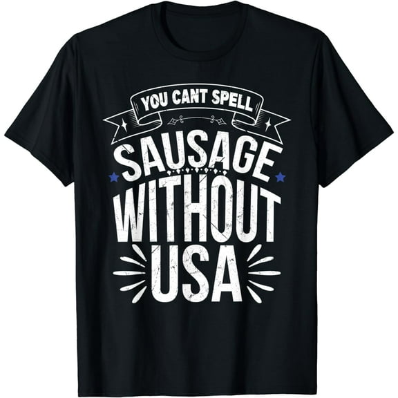 You Can't Spell Sausage Without USA Funny Sausage Tee T-Shirt