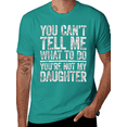 thumbnail image 1 of You Can't Tell Me What To Do You're Not My Daughter Shirt T-Shirt, 1 of 2