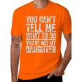 thumbnail image 1 of You Can't Tell Me What To Do You're Not My Daughter Shirt T-Shirt, 1 of 2
