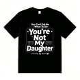 thumbnail image 1 of You Can't Tell Me What To Do You're Not My Daughter Shirt T-Shirt, 1 of 6