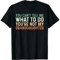 thumbnail image 1 of You Can't Tell Me What To Do You're Not My Granddaughter T-Shirt, 1 of 3
