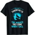 thumbnail image 1 of You Can't Throw Me To The Wolves They Come When I Call T-Shirt, 1 of 3