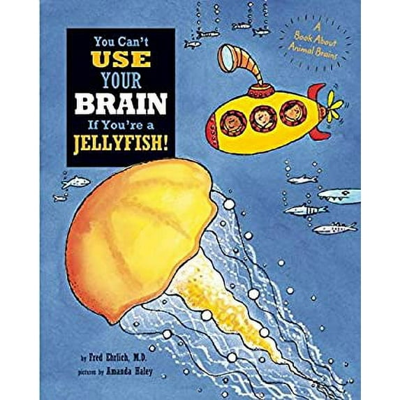 Pre-Owned You Can't Use Your Brain if You're a Jellyfish! (Hardcover) 1609054547 9781609054540