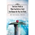 thumbnail image 1 of You Can't Walk in What You Believe Until You Change the Way You Think, (Paperback), 1 of 2