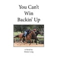 thumbnail image 1 of You Can't Win Backin' Up, (Paperback), 1 of 1