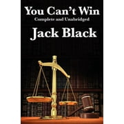 You Cant Win, Complete and Unabridged by Jack Black An Autobiography of Crime and Survival, Paperback