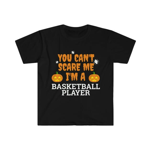 You Can't scare me I'm a basketball player Unisex T-shirt S-3XL Halloween
