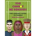 thumbnail image 1 of Pre-Owned You Cannot Be Serious! the Graphic Guide to Tennis: Grand Slams, Players and Fans, and All the Tennis Trivia Possible (Hardcover) 1781316945 9781781316948, 1 of 1