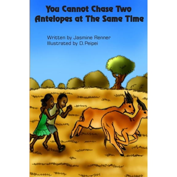 You Cannot Chase Two Antelopes at The Same Time (Paperback)