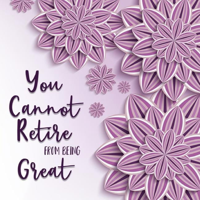 Cannot Retire You Cannot Retire From Being Great: Retirement Memory Book for Women ...