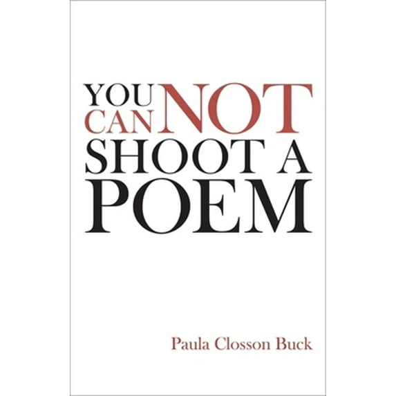 Pre-Owned You Cannot Shoot a Poem: Poems (Paperback) by Professor Paula Closson Buck
