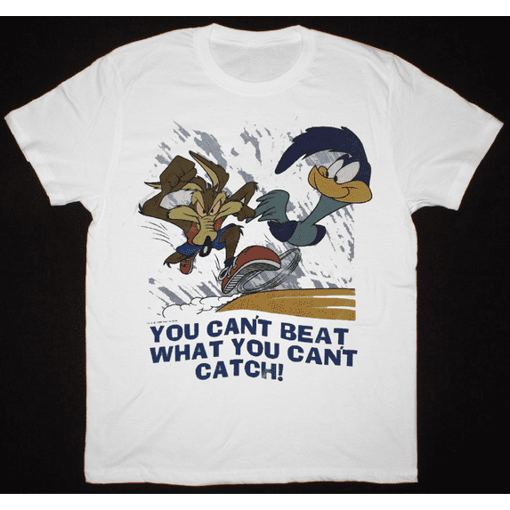 You Cant Beat Wile E Coyote the Road Runner Shirt White Unisex S-5XL