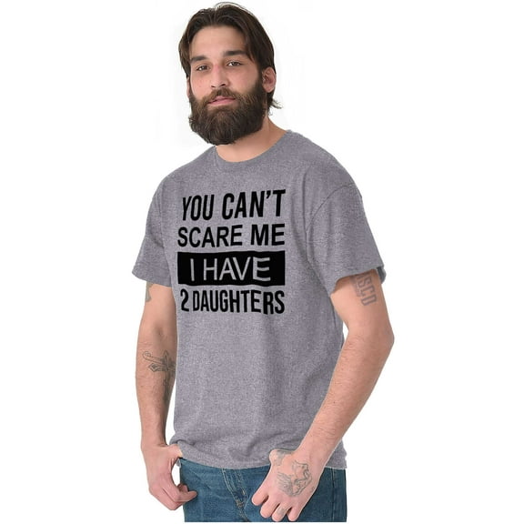 You Cant Scare Me I Have 2 Daughters Men's Graphic T Shirt Tees Brisco Brands X