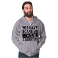 thumbnail image 1 of You Cant Scare Me I Have 3 Daughters Zip Up Hoodie Men's Women's Brisco Brands L, 1 of 6
