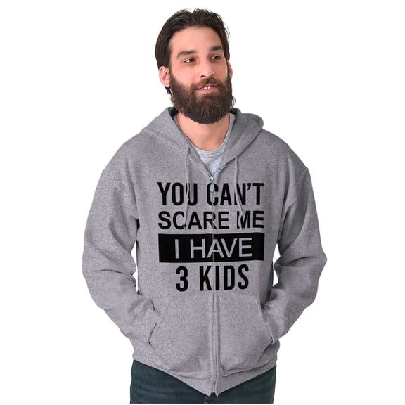 You Cant Scare Me I Have 3 Kids Zip Up Hoodie Men's Women's Brisco Brands S