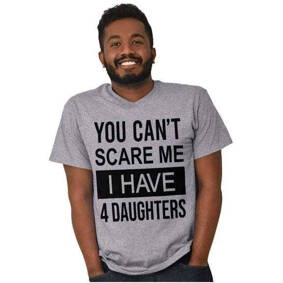 You Cant Scare Me I Have 4 Daughters Men's Graphic T Shirt Tees Brisco Brands X