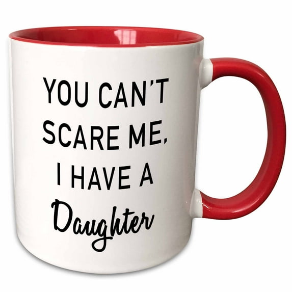 3drose, You Cant Scare Me, I Have a Daughter, 11oz Two-tone Red Mug