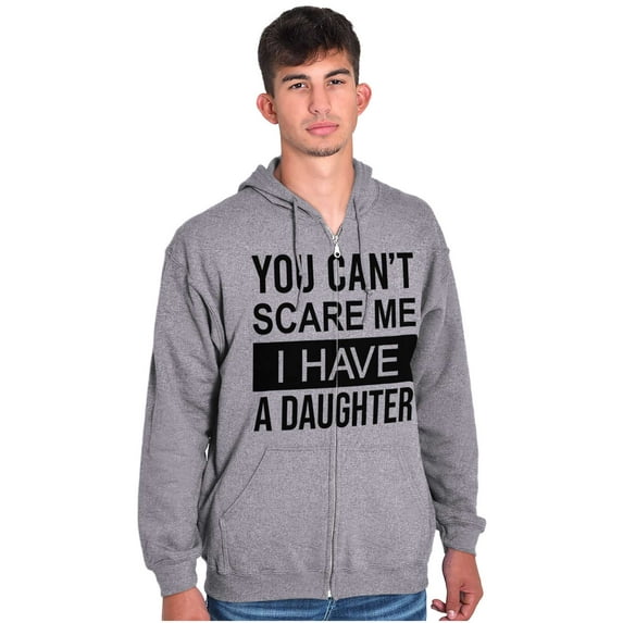 You Cant Scare Me I Have A Daughter Zip Up Hoodie Men's Women's Brisco Brands S