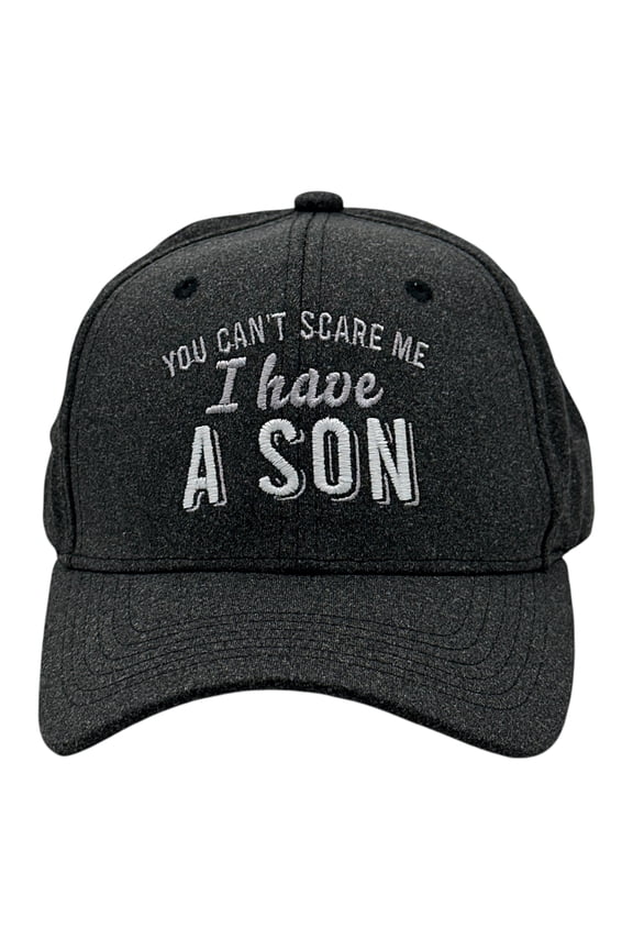 You Cant Scare Me I Have A Son Hat Funny Sarcastic Parent Graphic Novelty Cap