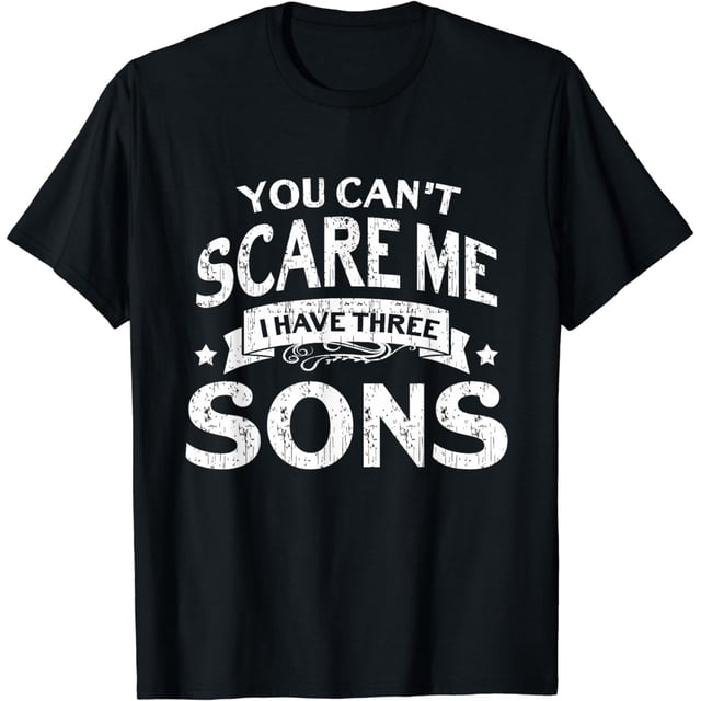I Have 3 KIDS, Can't Scare Me Father's Day Shirts Gifts