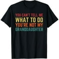 thumbnail image 1 of You Cant Tell Me What To Do You're Not My Granddaughter Gift T-Shirt, 1 of 3